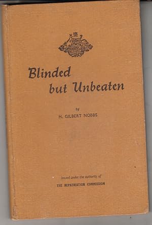 Blinded but Unbeaten. A record of blinded servicemen of the 1939 War.