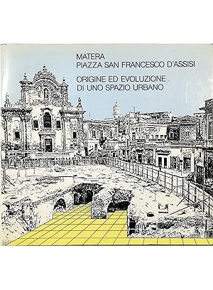 Matera Piazza San Francesco d'Assisi Origine ed evoluzione di uno spazio urbano