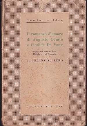 Il romanzo d'amore di Augusto Comte e Clotilde De Vaux Saggio sull'origine della Religione dell'U...