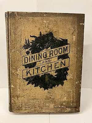 Dining Room and Kitchen: An Economical Guide on Practical Housekeeping for the American Housewife...