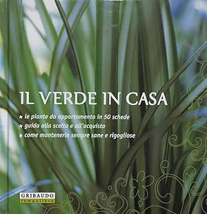 Il verde in casa. Le piante da appartamento in 50 schede