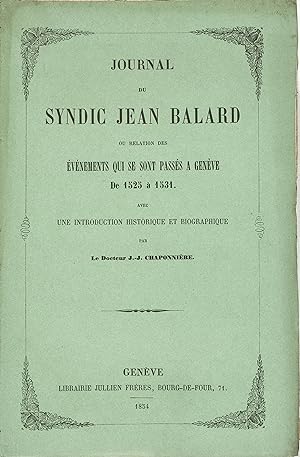 Journal du syndic Jean Balard ou relation des événements qui se sont passés à Genève de 1525 à 15...