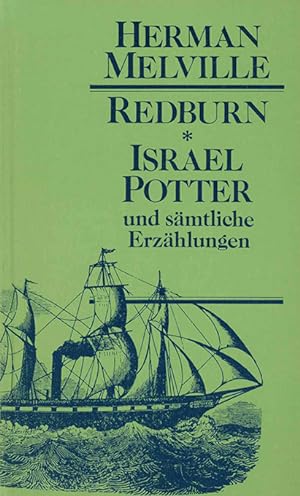 Redburn / Israel Potter / und Sämtliche Erzählungen. Vollständ. Ausgabe, übertr. u. mit Nachwort ...