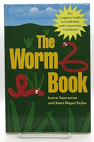 Worm Book: The Complete Guide to Gardening and Composting with Worms