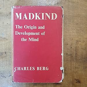 MADKIND: The Origin and Development of the Mind