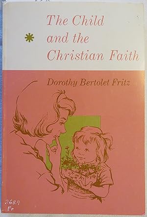 The Child and the Christian Faith (The Covenant Life Curriculum)