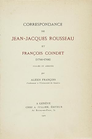 Correspondance de Jean-Jacques Rousseau et François Coindet 1756-1768