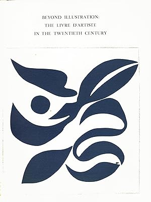 Beyond Illustration The Livre D'Artiste in the Twentieth Century.