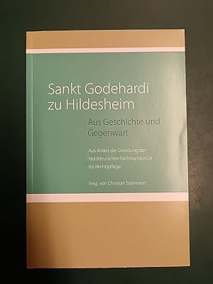 Sankt Godehardi zu Hildesheim. Aus Geschichte und Gegenwart. Aus Anlass der Gründung der Norddeut...