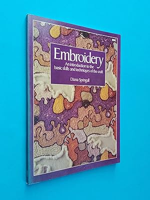 Embroidery: An Introduction to the Basic Skills and Techniques of the Craft