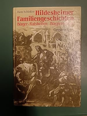 Hildesheimer Familiengeschichten: Bürger - Ratsherren - Bürgermeister.