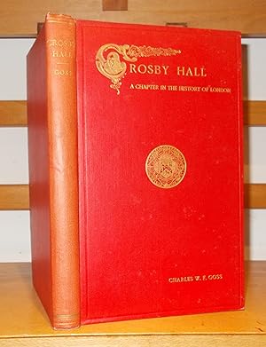 Crosby Hall a Chapter in the History of London [ Inscribed Copy John Farquharson ]