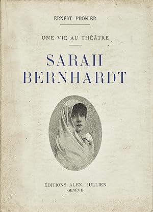 Sarah Bernardt - une vie au théâtre