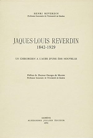 Jacques-Louis Reverdin 1842-1929 un chirurgien à l'aube d'une ère nouvelle