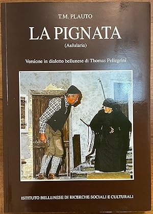 La Pignata (Aulularia). Versione in dialetto bellunese di Thomas Pellegrini. Autografo