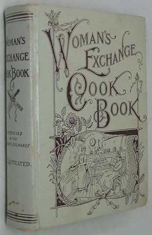 The Woman's Exchange Cook Book: A New and Complete American Culinary Encyclopedia (1901 Edition)