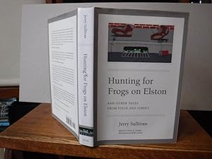 Hunting for Frogs on Elston, and Other Tales from Field & Street