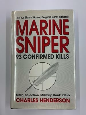Marine Sniper - 93 (Ninety-Three) Confirmed Kills - The True Story of Gunnery Sergeant Carlos Hat...