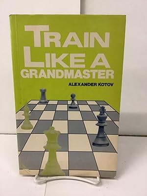 Train Like a Grandmaster; The Club Player's Library