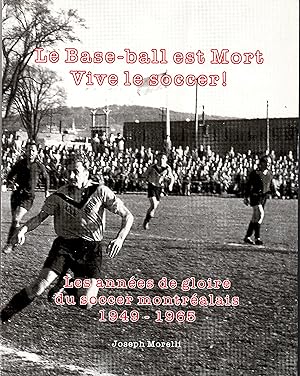 Les années de Gloire du Soccer Montréalais Le Base Ball est Mort Vive le Soccer !