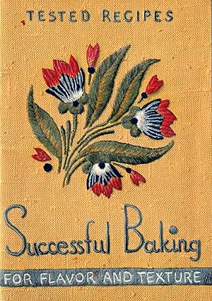 Successful Baking: Tested Recipes for Flavor and Texture