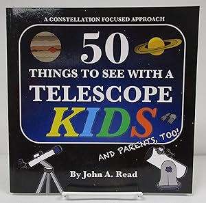 50 Things To See With A Telescope - Kids: A Constellation Focused Approach