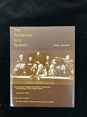 The American Jury System, Final Report, Annual Chief Justice Earl Warren Conference On Advocacy I...