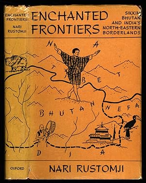Enchanted Frontiers; Sikkim, Bhutan and India's North-Eastern Borderlands