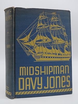 MIDSHIPMAN DAVY JONES; Being the Log of His Adventures Aboard Divers Frigates; Sloops of War; and...