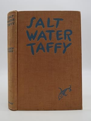 SALT WATER TAFFY OR, TWENTY THOUSAND LEAGUES AWAY FROM THE SEA The Almost Incredible Autobiograph...