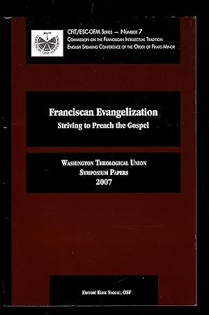 Franciscan Evangelization: Striving to Preach the Gospel: Washington Theological Union, Symposium...
