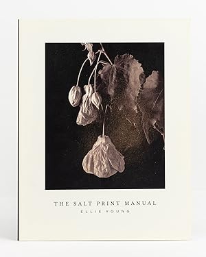 The Salt Print Manual. An Historic Photographic Print Process