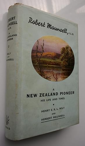 Robert Maunsell A New Zealand Pioneer His Life and Times. SIGNED