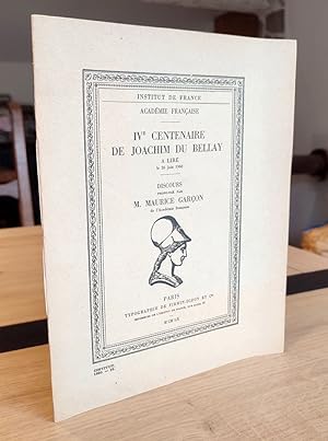 IVe Centenaire de Joachim Du Bellay à Liré le 26 juin 1960. Discours prononcé par Maurice Garçon ...