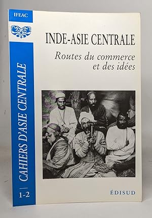 CAHIER D'ASIE CENTRALE N°1-2 : INDE-ASIE CENTRALE. Routes du commerce et des idées