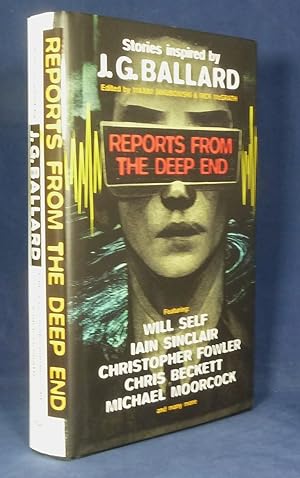 Reports From The Deep End (Stories inspired by J G Ballard) *SIGNED x 9 First Edition, 1st printing*