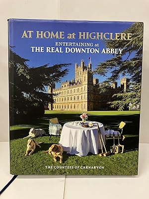 At Home At Highclere: Entertaining at the Real Downton Abbey