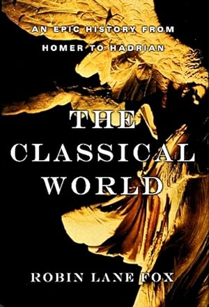 The Classical World: An Epic History from Homer to Hadrian