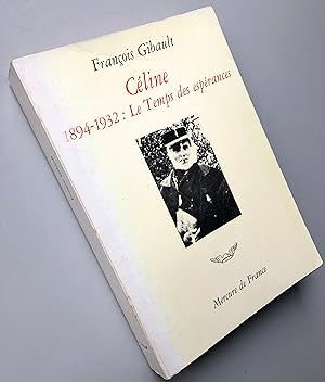 Céline - 1894-1932 - Le temps des espérances