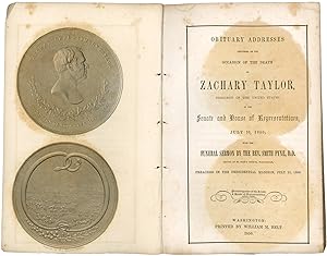 Obituary Addresses Delivered on the Occasion of the Death of Zachary Taylor, President of the Uni...