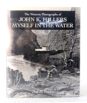 Myself in the Water: the Western Photographs of John K. Hillers
