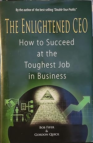 The Enlightened CEO How to Succeed at the Toughest Job in Business