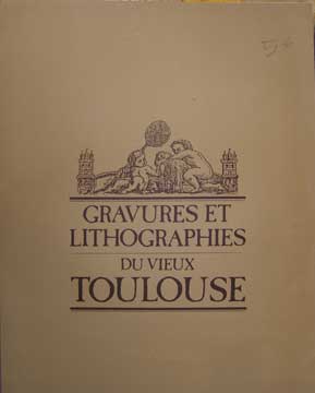 Gravures et Lithographies du vieux Toulouse