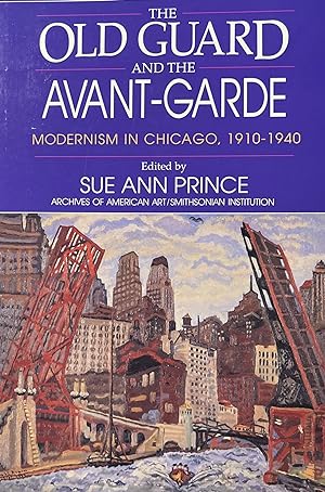 The Old Guard and the Avant Garde: Modernism in Chicago 1910-1940