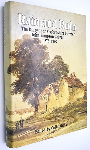 RAIN AND RUIN The Diary Of An Oxfordshire Farmer John Simpson Calvertt 1875-1900