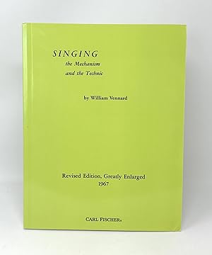 Singing: The Mechanism and the Technic (Revised Edition, Greatly Enlarged)