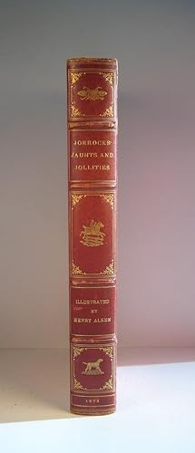 Jorrocks' Jaunts and Jollities. The Hunting, Shooting, Racing, Driving, Sailing, Eccentric and Ex...