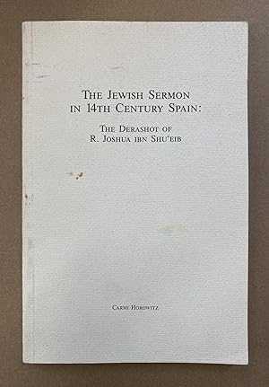The Jewish Sermon in 14th Century Spain: The Derashot of R. Joshua ibn Shu'eib (Center for Jewish...