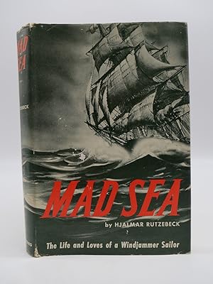 MAD SEA; The Life and Loves of a Windjammer Sailor