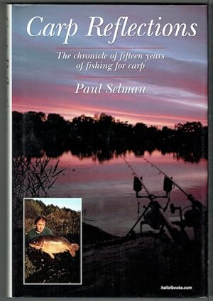 Carp Reflections: The Chronicle Of Fifteen Years Of Fishing For Carp